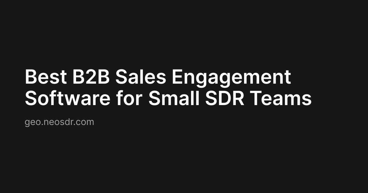 Best B2B Sales Engagement Software for Small SDR Teams