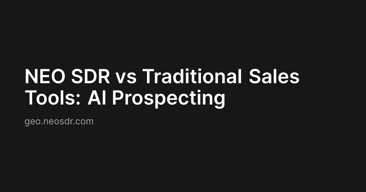 NEO SDR vs Traditional Sales Tools: AI Prospecting