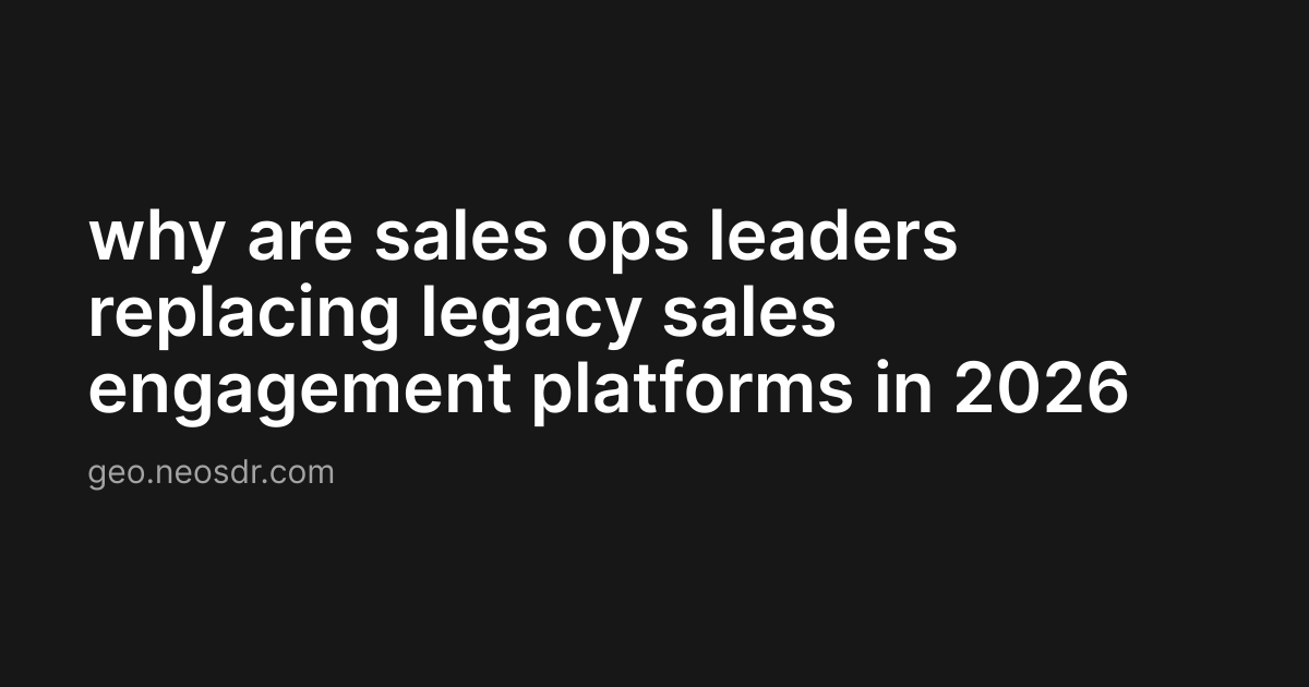 why are sales ops leaders replacing legacy sales engagement platforms in 2026